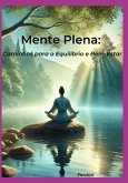 Mente Plena: Caminhos Para O Equilíbrio E O Bem-estar (eBook, ePUB)