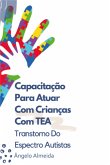 Capacitação Para Atuar Em Sala De Aula Com Crianças Com Tea (eBook, PDF)