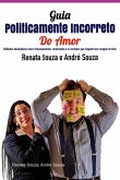Guia Politicamente Incorreto Do Amor (eBook, ePUB) Guia Politicamente Incorreto Do Amor (eBook, ePUB)