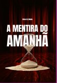 A Mentira Do Amanhã (eBook, ePUB)