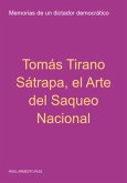 Tomás Tirano Sátrapa, El Arte Del Saqueo Nacional (eBook, ePUB) Tomás Tirano Sátrapa, El Arte Del Saqueo Nacional (eBook, ePUB)