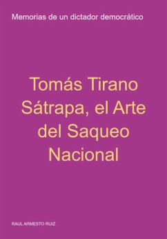 Cover Tomás Tirano Sátrapa, El Arte Del Saqueo Nacional (eBook, ePUB)