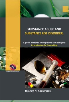 Substance Abuse And Substance Use Disorders. (eBook, ePUB) - Abdulrazak, Ibrahim Nugwa