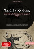 Tai Chi et Qi Gong: L'Art Martial Interne pour le Corps et l'Esprit (eBook, ePUB)