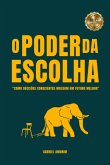 O Poder Da Escolha (eBook, ePUB) O Poder Da Escolha (eBook, ePUB)