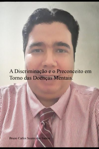 A Discriminação E O Preconceito Em Torno Das Doenças Mentais. (eBook, ePUB) A Discriminação E O Preconceito Em Torno Das Doenças Mentais. (eBook, ePUB)