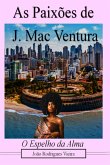 As Paixões De J. Mac Ventura (eBook, ePUB) As Paixões De J. Mac Ventura (eBook, ePUB)