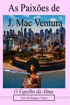 As Paixões De J. Mac Ventura (eBook, ePUB) - Vieira, João Rodrigues