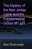 The Mystery Of The New Jersey Lights And The Extraterrestrial Orders Of Light (eBook, ePUB)