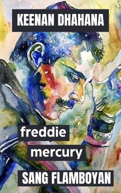 Freddie Mercury: Sang Flamboyan (eBook, ePUB) - Dhahana, Keenan