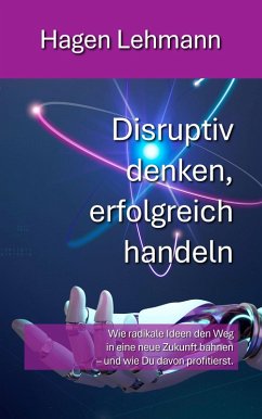 Cover Disruptiv denken, erfolgreich handeln (eBook, ePUB)