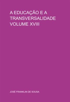 A Educação E A Transversalidade Volume Xviii (eBook, PDF) - de Sousa, José Franklin