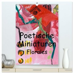 Poetische Miniaturen Florales (hochwertiger Premium Wandkalender 2026 DIN A2 hoch), Kunstdruck in Hochglanz Poetische Miniaturen Florales (hochwertiger Premium Wandkalender 2026 DIN A2 hoch), Kunstdruck in Hochglanz