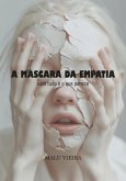 A Máscara Da Empatia (eBook, PDF) A Máscara Da Empatia (eBook, PDF)