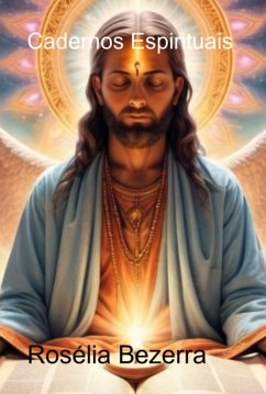 Cadernos Espirituais (eBook, PDF) - Bezerra, Roselia Cadernos Espirituais (eBook, PDF) - Bezerra, Roselia