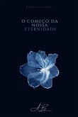 O Começo Da Nossa Eternidade (eBook, PDF)