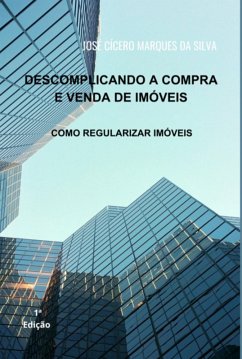 Descomplicando A Compra E Venda De Imóveis (eBook, PDF) - Da Silva, José Cícero Marques