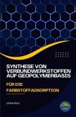 Synthese von Verbundwerkstoffen auf Geopolymerbasis für die Farbstoffadsorption Synthese von Verbundwerkstoffen auf Geopolymerbasis für die Farbstoffadsorption
