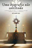 Uma Biografia Não Solicitada (eBook, PDF)