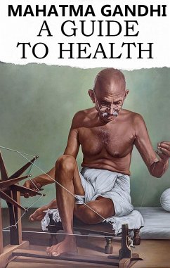 A Guide to Health (eBook, ePUB) - Gandhi, Mahatma