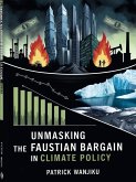 Unmasking the 'Faustian Bargain' in Climate Policy (eBook, ePUB) Unmasking the 'Faustian Bargain' in Climate Policy (eBook, ePUB)