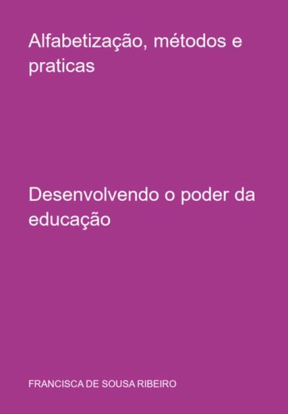 Alfabetização, Métodos E Praticas (eBook, PDF)