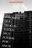 O Homem Que Trocou Todos Seus Poemas Por Amor (eBook, PDF)