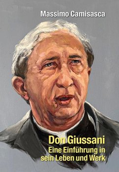 Don Giussani - Eine Einführung in sein Leben und sein Werk - Camisasca, Massimo