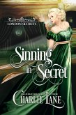 Sinning in Secret (London Secrets, #2) (eBook, ePUB) Sinning in Secret (London Secrets, #2) (eBook, ePUB)