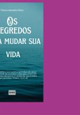 Os Segredos Para Mudar Sua Vida (eBook, PDF)