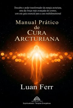 Manual Prático De Cura Arcturiana (eBook, ePUB) - Santos, Luan Ferr/ Luiz