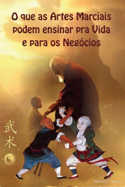 O Que As Artes Marciais Podem Ensinar Para Vida E Negócios (eBook, ePUB) O Que As Artes Marciais Podem Ensinar Para Vida E Negócios (eBook, ePUB)