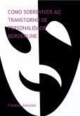 Como Sobreviver Ao Transtorno De Personalidade Borderline (eBook, ePUB) Como Sobreviver Ao Transtorno De Personalidade Borderline (eBook, ePUB)