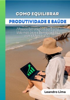 Como Equilibrar Produtividade E Saúde (eBook, ePUB) - Lima, Leandro