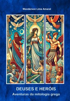 Deuses E Heróis (eBook, ePUB) - Amaral, Wanderson Lima