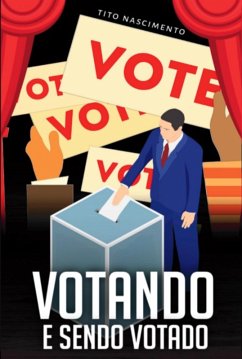 Votando E Sendo Votado (eBook, ePUB) - Nascimento, Francisco Tito Do