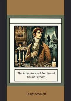 The Adventures Of Ferdinand Count Fathom (eBook, ePUB) - Smollett, Tobias