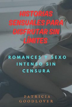 Cover Historias Sensuales Para Disfrutar Sin Límites (eBook, ePUB)