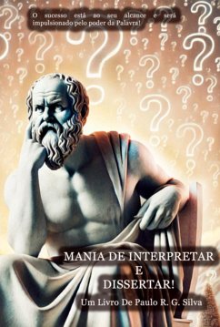 Mania De Interpretar E Dissertar! (eBook, ePUB) - Silva, Paulo R. G.
