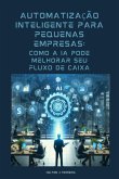 Automatização Inteligente Para Pequenas Empresas (eBook, ePUB) Automatização Inteligente Para Pequenas Empresas (eBook, ePUB)