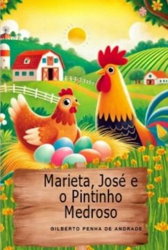 Marieta ,josé E O Pintinho Medroso (eBook, ePUB) - de Andrade, Gilberto Penha