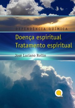 Cover Dependência Química: Doença Espiritual, Tratamento Espiritual (eBook, ePUB)