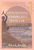 Atenção Plena: Introdução À Prática De Mindfulness - Ebook (eBook, ePUB)