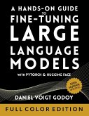 A Hands-On Guide to Fine-Tuning Large Language Models with PyTorch and Hugging Face (eBook, ePUB) A Hands-On Guide to Fine-Tuning Large Language Models with PyTorch and Hugging Face (eBook, ePUB)