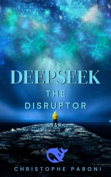DeepSeek . The Disruptor (eBook, ePUB)