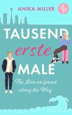 Tausend erste Male Eine gefühlvolle New Adult Romance voller Sehnsucht (eBook, ePUB) Tausend erste Male Eine gefühlvolle New Adult Romance voller Sehnsucht (eBook, ePUB)