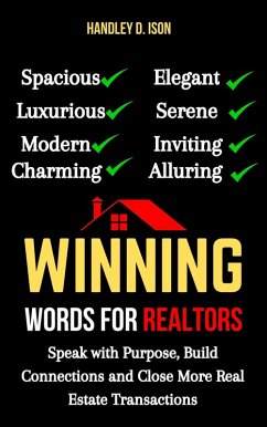 Winning Words for Realtors: Speak with Purpose, Build Connections and Close More Real Estate Transactions (eBook, ePUB) - Ison, Handley D.