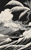In Shades of Black and White (eBook, ePUB) In Shades of Black and White (eBook, ePUB)