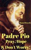 Padre Pio: Pray, Hope & Don't Worry! (eBook, ePUB) Padre Pio: Pray, Hope & Don't Worry! (eBook, ePUB)