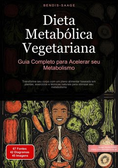 Dieta Metabólica Vegetariana: Guia Completo para Acelerar seu Metabolismo (eBook, ePUB) - Saage - Português, Bendis A. I.